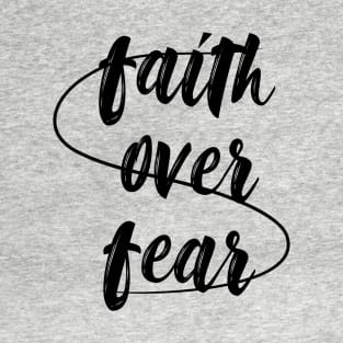 Faith over fear T-Shirt